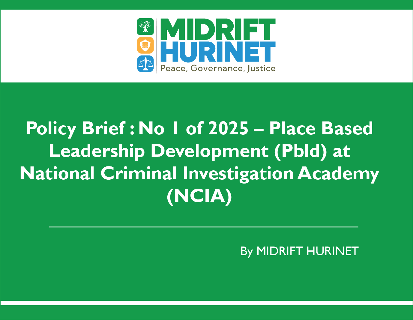 Policy Brief : No 1 of 2025 – Place Based Leadership Development (Pbld) at National Criminal Investigation Academy (NCIA)