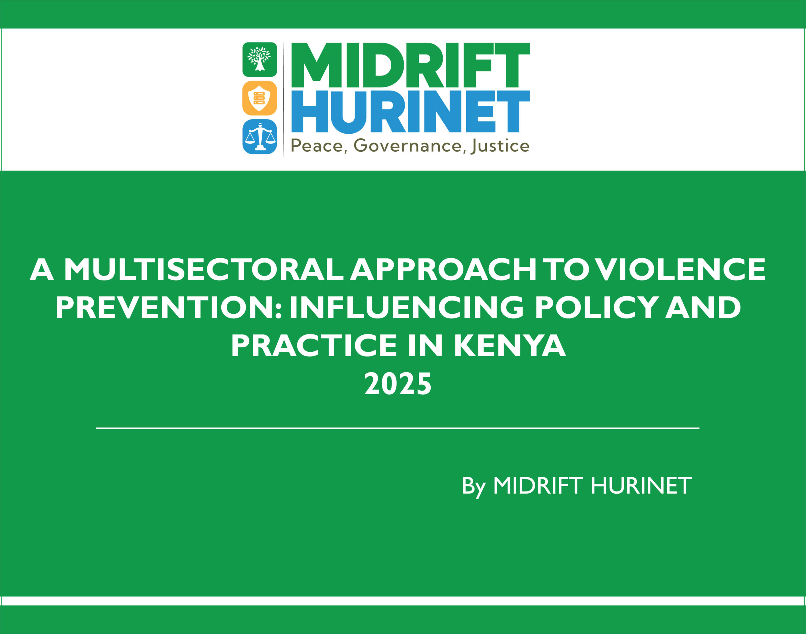 A MULTISECTORAL APPROACH TO VIOLENCE PREVENTION INFLUENCING POLICY AND PRACTICE IN KENYA