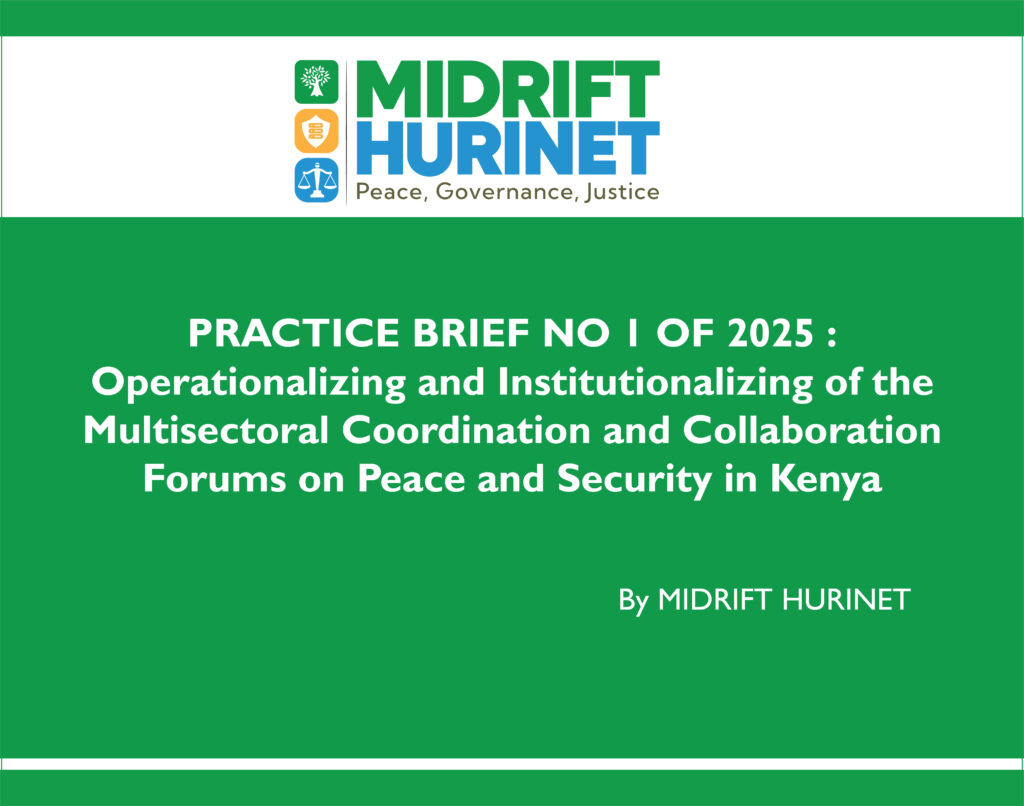 PRACTICE BRIEF NO 1 OF 2025 : Operationalizing and Institutionalizing of the Multisectoral Coordination and Collaboration Forums on Peace and Security in Kenya